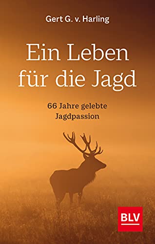 Ein Leben Für Die Jagd: 66 Jahre Gelebte Jagdpassion