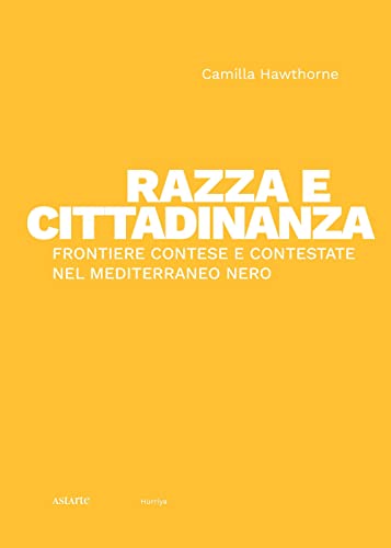 Razza E Cittadinanza. Frontiere Contese E Contestate Nel Mediterraneo Nero