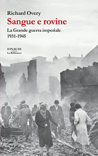 Sangue E Rovine. La Grande Guerra Imperiale, 1931-1945