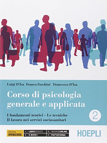Corso Di Psicologia Generale E Applicata. Per Gli Ist. Professionali. Con E-Book. Con Espansione Online. I Fondamenti Teorici-Le Tecniche-Il Lavoro Ne