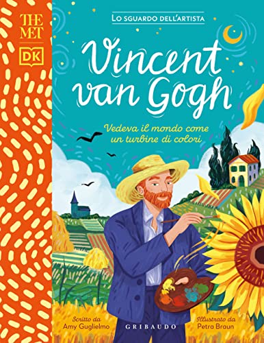 Vincent Van Gogh. Vedeva Il Mondo Come Un Turbine Di Colori. The Met. Lo Sguardo Dell'Artista. Ediz. A Colori