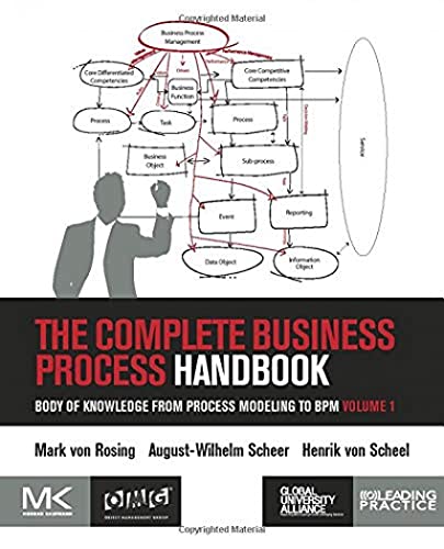The Complete Business Process Handbook: Body Of Knowledge From Process Modeling To Bpm, Volume I: Body Of Knowledge From Process Modeling To Bpm, Volu