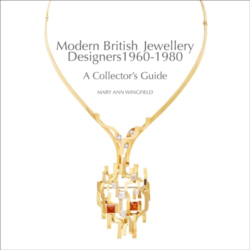 Modern British Jewellery Designers 1960-1980: A Collector’S Guide