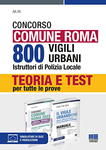 Concorso Comune Roma. 800 Vigili Urbani Istruttori Di Polizia Locale. Kit. Teoria E Test Per Tutte Le Prove (Italiano)