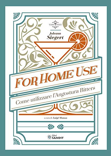 For Home Use. Per Uso Casalingo. Come Utilizzare L'Angostura Bitters