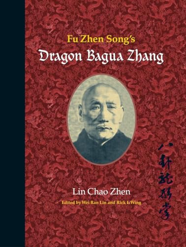 Fu Zhen Song'S Dragon Bagua Zhang