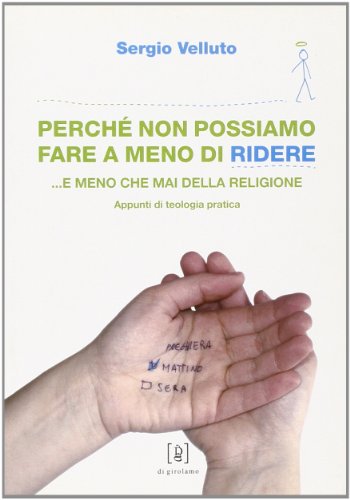 Perché Non Possiamo Fare A Meno Di Ridere... E Meno Che Mai Della Religione. Appunti Di Teologia Pratica