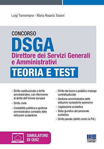 Concorso Dsga Direttore Dei Servizi Generali E Amministrativi. Teoria E Test. Con Simulatore Online Di Quiz