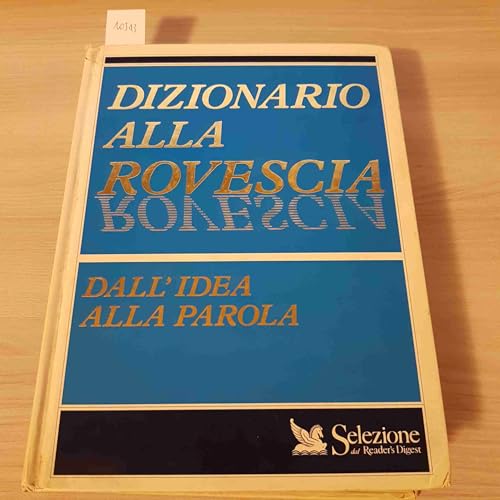 Dizionario Alla Rovescia. Dall'Idea Alla Parola