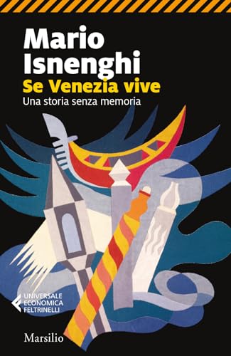 Se Venezia Vive. Una Storia Senza Memoria