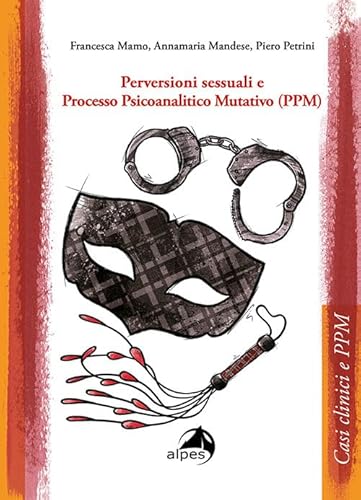 Perversioni Sessuali E Processo Psicoanalitico Mutativo (Ppm)