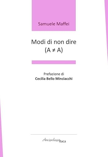 Modi Di Non Dire (A ? A). Premio «Arcipelago Itaca» Per Una Raccolta Inedita Di Versi. 9ª Edizione
