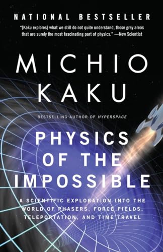 Physics Of The Impossible: A Scientific Exploration Into The World Of Phasers, Force Fields, Teleportation, And Time Travel [Lingua Inglese]