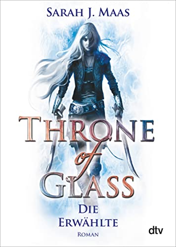 Throne Of Glass 1 - Die Erwählte: Roman