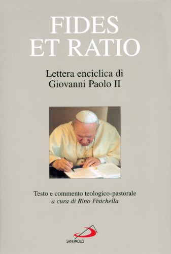 Fides Et Ratio. Lettera Enciclica Di Giovanni Paolo Ii. Testo E Commento Teologico-Pastorale