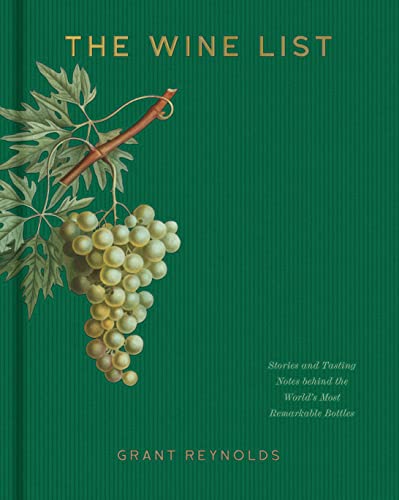 The Wine List: Stories And Tasting Notes Behind The World'S Most Remarkable Bottles