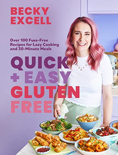 Quick And Easy Gluten Free (The Sunday Times Bestseller): Over 100 Fuss-Free Recipes For Lazy Cooking And 30-Minute Meals