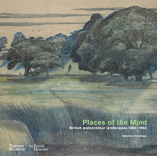 Places Of The Mind: British Watercolour Landscapes 1850-1950