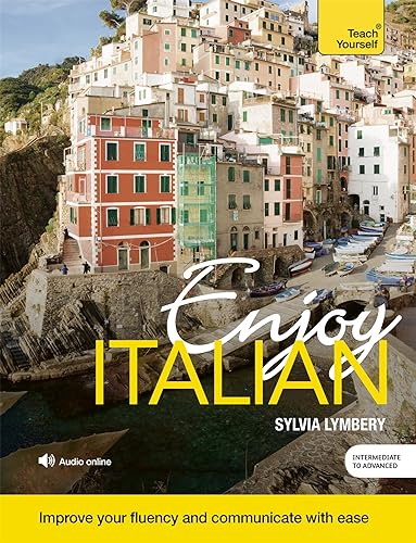 Teach Yourself Enjoy Italian: Intermediate To Advanced
