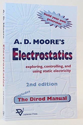 Electrostatics: Exploring, Controlling And Using Static Electricity/Includes The Dirod Manual