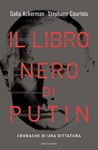 Il Libro Nero Di Putin. Cronache Di Una Dittatura