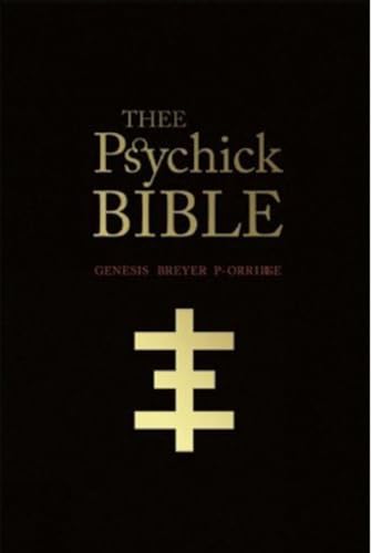 Thee Psychick Bible: Thee Apocryphal Scriptures Ov Genesis Breyer P-Orridge And Thee Third Mind Ov Thee Temple Ov Psychick Youth: Thee Apocryphal ...