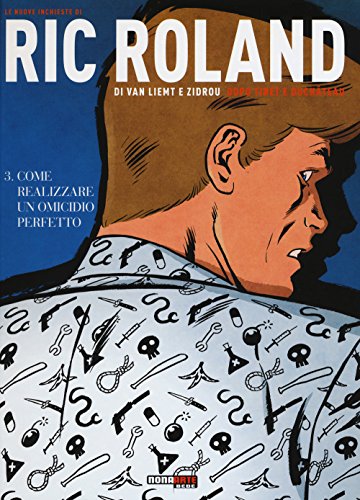Le Nuove Inchieste Di Ric Roland. Come Realizzare Un Omicidio Perfetto (Vol. 3)