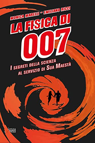 La Fisica Di 007. I Segreti Della Scienza Al Servizio Di Sua Maestà