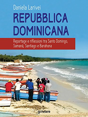 Repubblica Dominicana. Reportage E Riflessioni Tra Santo Domingo, Samaná, Santiago E Barahona