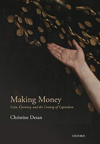 Making Money: Coin, Currency, And The Coming Of Capitalism