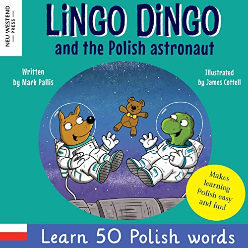 Lingo Dingo And The Polish Astronaut: Laugh & Learn 50 Polish Words! (Learn Polish For Kids; Bilingual English Polish Books For Children; Polish For .