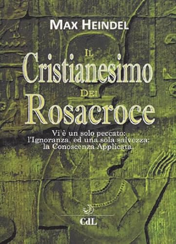 Il Cristianesimo Dei Rosacroce. Xx Lezioni Di Max Heindel