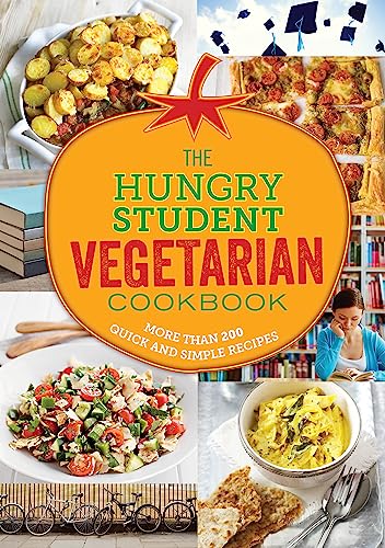 The Hungry Student Vegetarian Cookbook: More Than 200 Quick And Simple Recipes