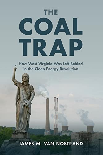 The Coal Trap: How West Virginia Was Left Behind In The Clean Energy Revolution