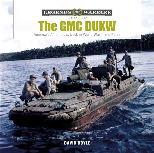 The Gmc Dukw: America'S Amphibious Duck In World War Ii And Korea