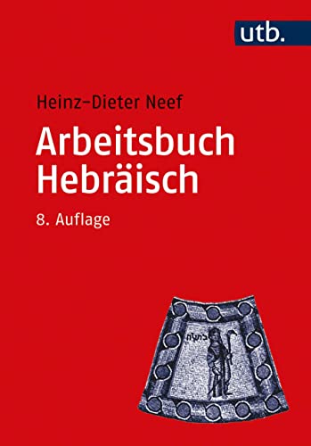 Arbeitsbuch Hebräisch: Materialien, Beispiele Und Übungen Zum Biblisch-Hebräisch