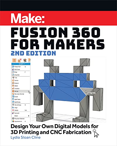 Fusion 360 For Makers: Design Your Own Digital Models For 3D Printing And Cnc Fabrication