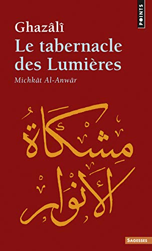 Le Tabernacle Des Lumieres. Michkat Al-Anwar: Michkât Al-Anwâr