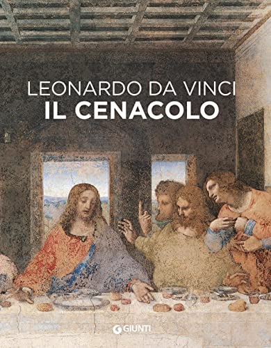 Leonardo Da Vinci. Il Cenacolo. Ediz. Illustrata