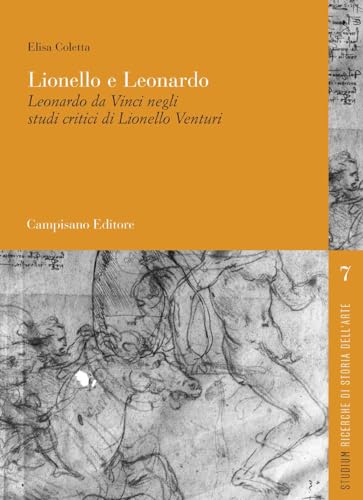 Lionello E Leonardo. Leonardo Da Vinci Negli Studi Critici Di Lionello Venturi