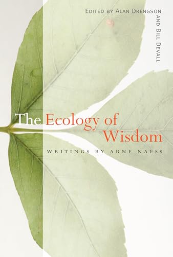 The Ecology Of Wisdom: Writings By Arne Naess