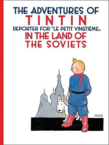 Tintin In The Land Of The Soviets: The Official Classic Children’S Illustrated Mystery Adventure Series