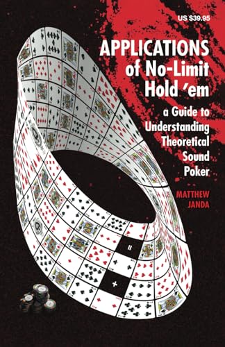 Applications Of No-Limit Hold 'Em: A Guide To Understanding Theoretically Sound Poker
