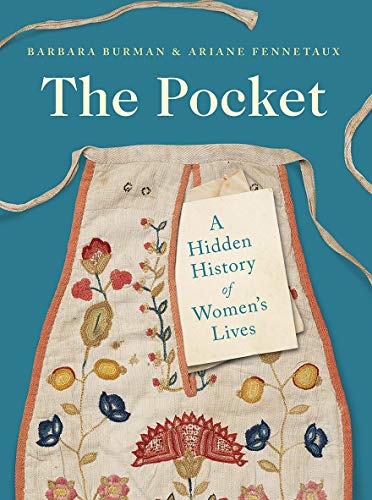 The Pocket: A Hidden History Of Women'S Lives 1660-1900