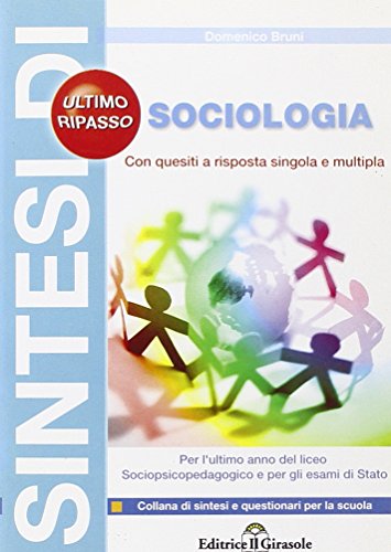 Sintesi Di Sociologia Per L'Ultimo Anno Del Liceo Psicopedagogico E Per Gli Esami Di Stato