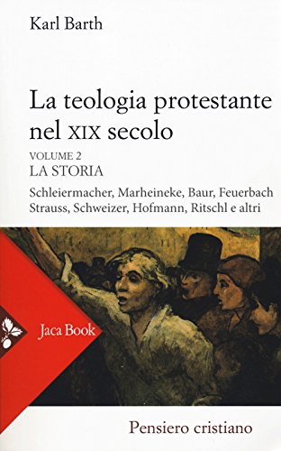 La Teologia Protestante Nel Xix Secolo. Nuova Ediz.. La Storia (Vol. 2)
