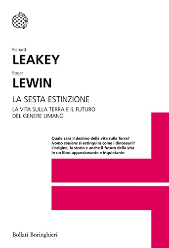La Sesta Estinzione. La Vita Sulla Terra E Il Futuro Del Genere Umano