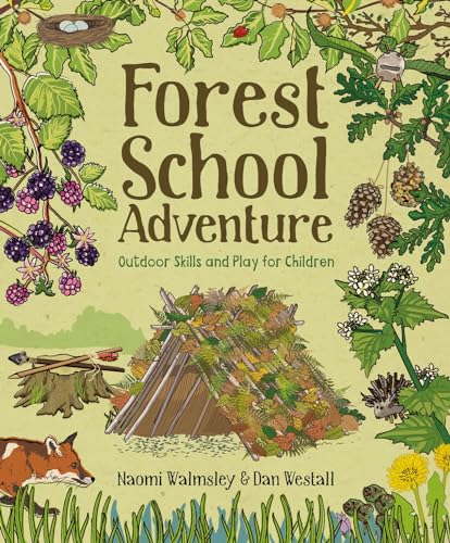 Forest School Adventure: Outdoor Skills And Play For Children