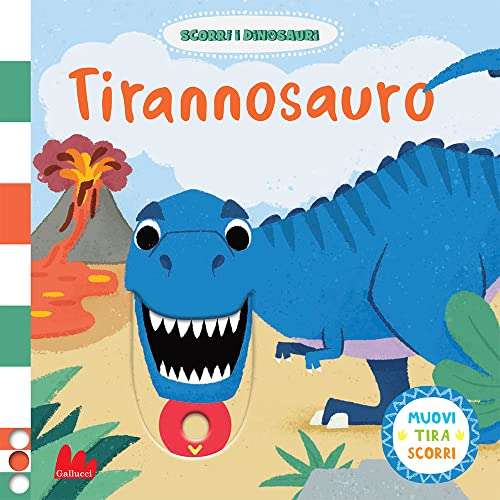 Tirannosauro. Scorri I Dinosauri. Ediz. A Colori