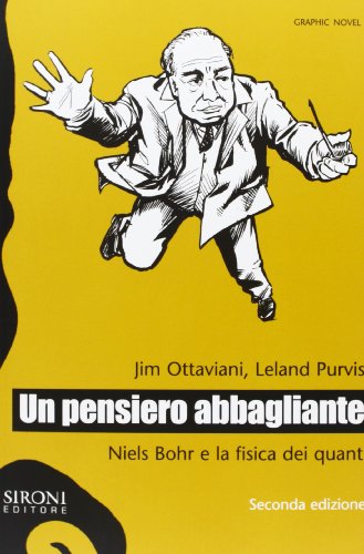 Un Pensiero Abbagliante. Niels Bohr E La Fisica Dei Quanti